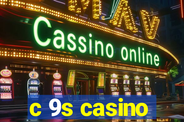 c 9s casino